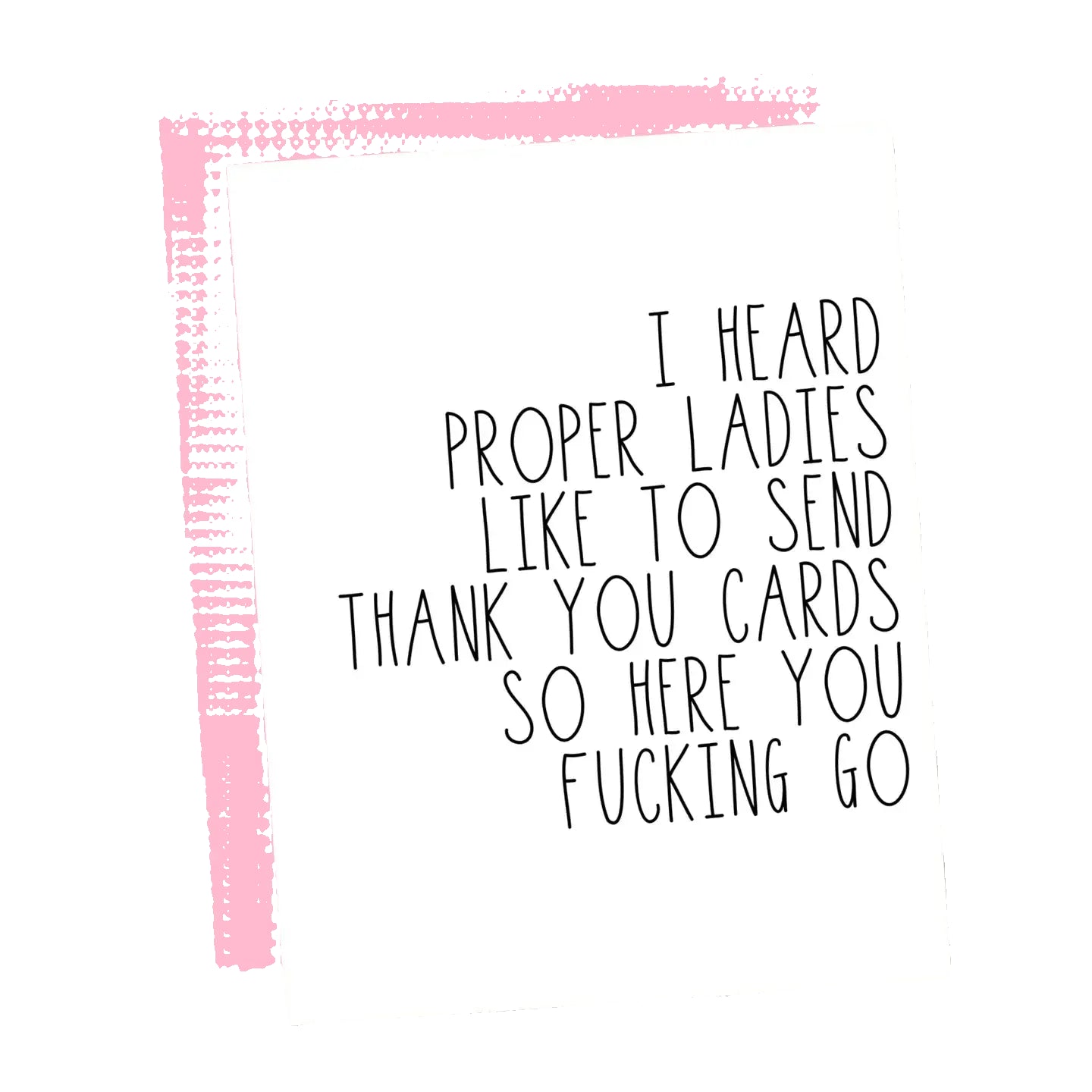 I Heard Proper Ladies Send Thank You Cards... Card
