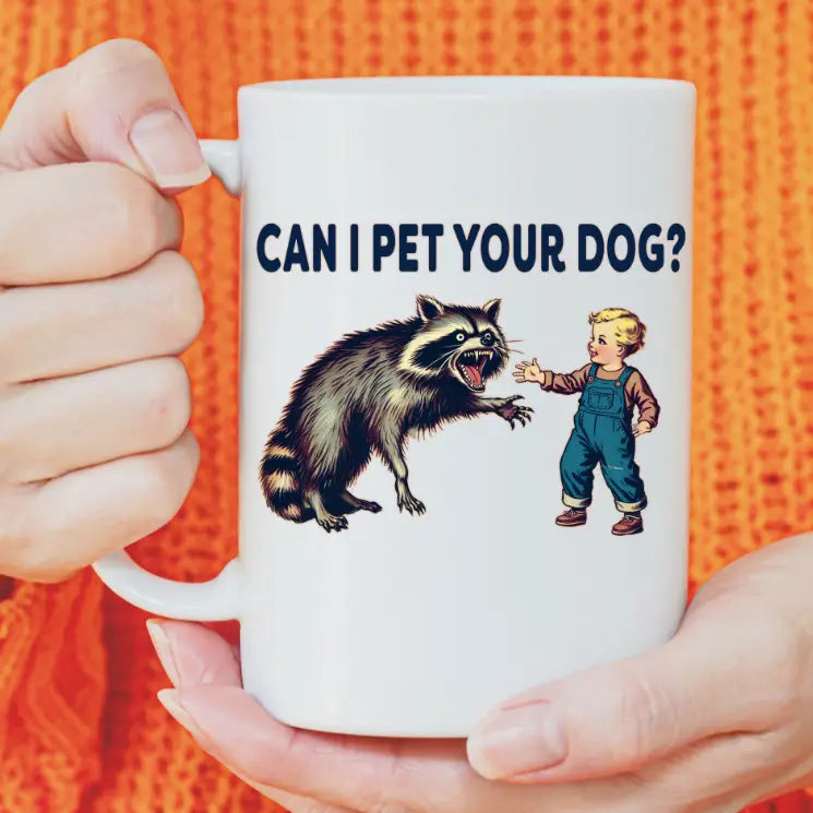 Can I Pet Your Dog Racoon Ceramic Mug