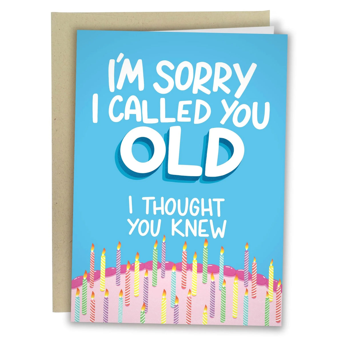 I'm Sorry I Called You Old Card