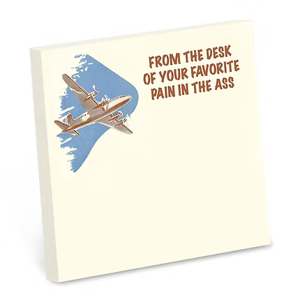 From the Desk of Your Favorite Pain in the Ass Sticky Note Pad