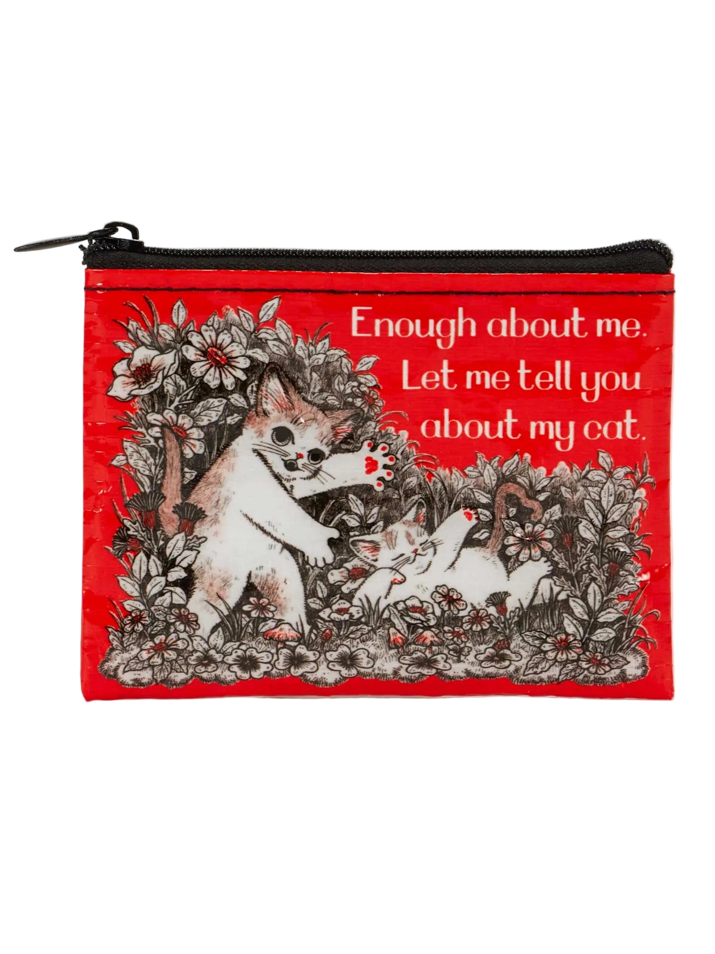 Enough About Me. Let Me Tell You About My Cat. Coin Purse