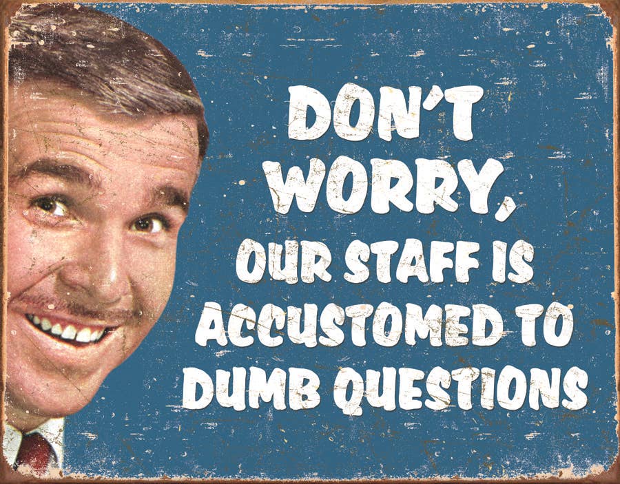 Stupid Questions Tin Sign