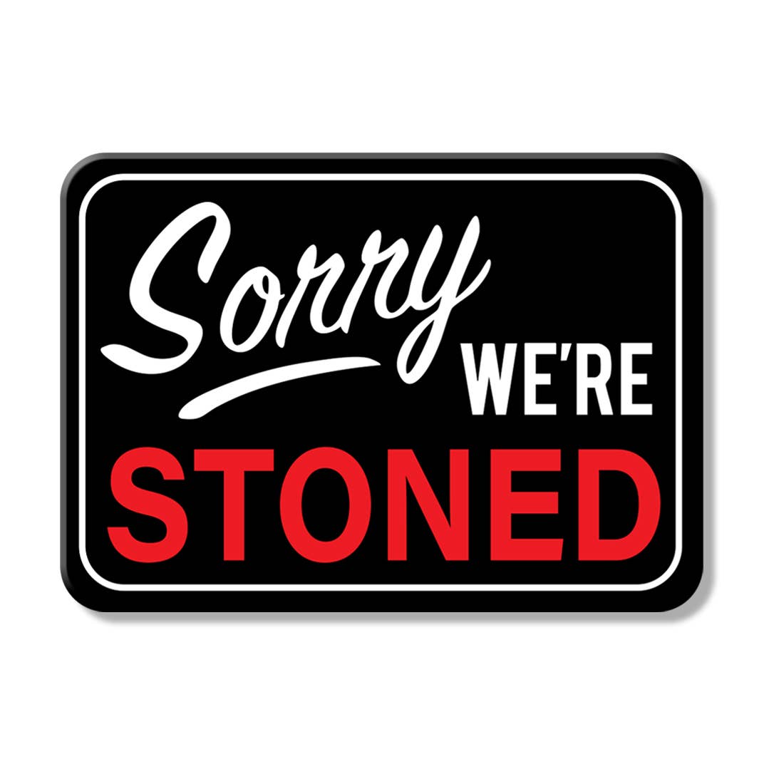 Magnet: Sorry We're Stoned 2.5in. X 3.5 soft touch magnet