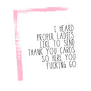 I Heard Proper Ladies Send Thank You Cards... Card