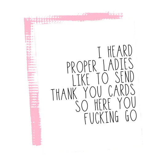 I Heard Proper Ladies Send Thank You Cards... Card