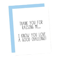 Thanks For Raising Me... Card