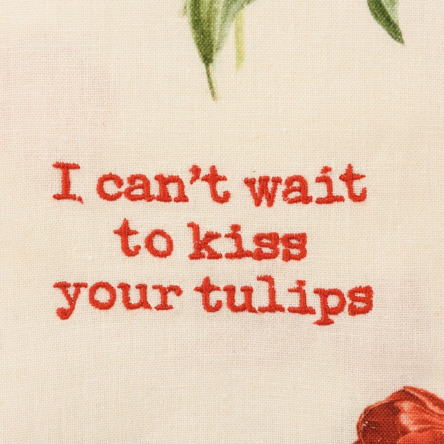 I Can't Wait To Kiss Your Tulips Kitchen Towel