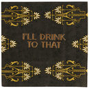 I'll Drink To That Cocktail Napkin