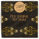 I'll Drink To That Cocktail Napkin
