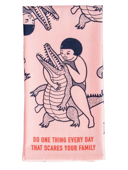 Do One Thing Every Day That Scares Your Family Dish Towel