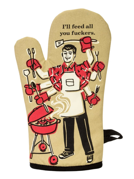 I'll Feed All You Fuckers Oven Mitt