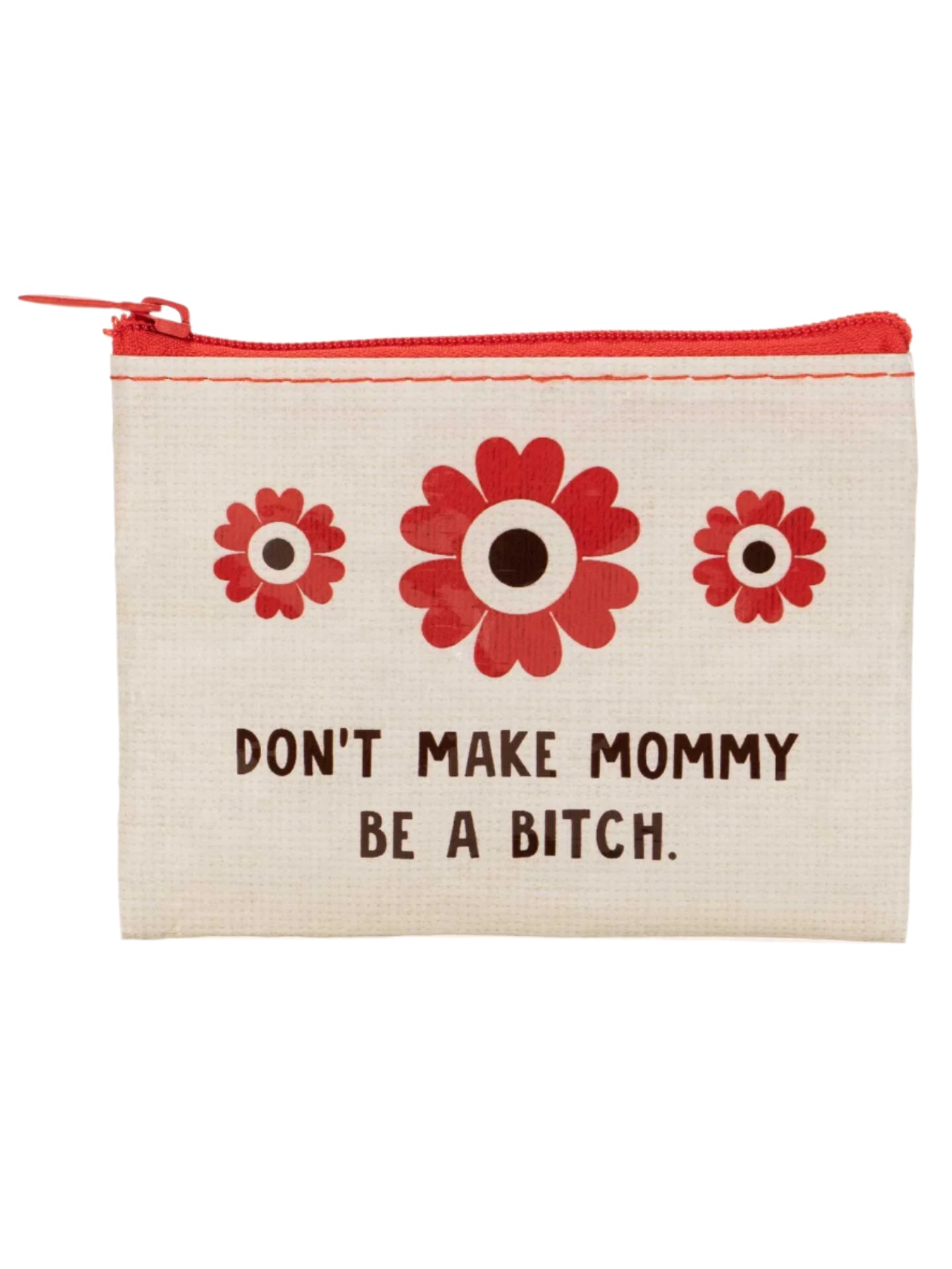 Don't Make Mommy Be A Bitch. Coin Purse