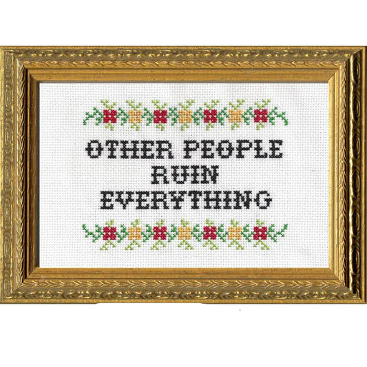 Other People Ruin Everything Cross-Stitch Kit
