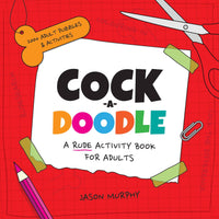 Cock-A-Doodle: Rude Activity Book For Adults