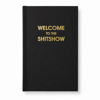 Welcome to the Shitshow - Black Hardcover Journal