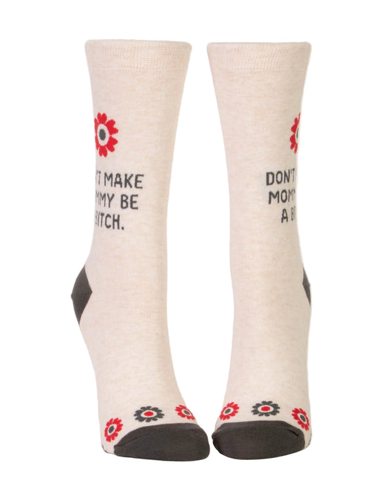 Don't Make Mommy Be A Bitch Crew Socks