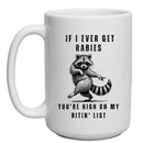 "If I Ever Get Rabies" Ceramic Mug
