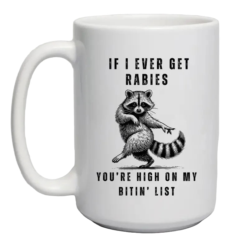 "If I Ever Get Rabies" Ceramic Mug