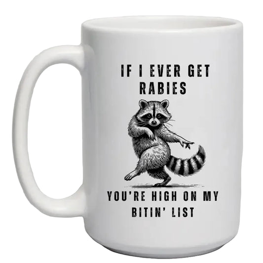 "If I Ever Get Rabies" Ceramic Mug