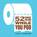 52 Things to Do While You Poo: Funny Gag Gift for Adults Book