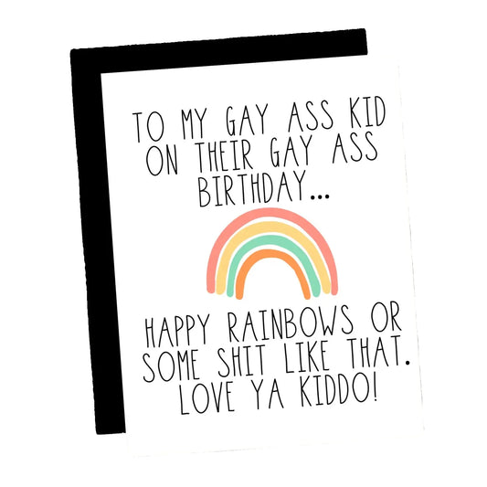 To My Gay Ass Kid On Their Gay Ass Birthday Card