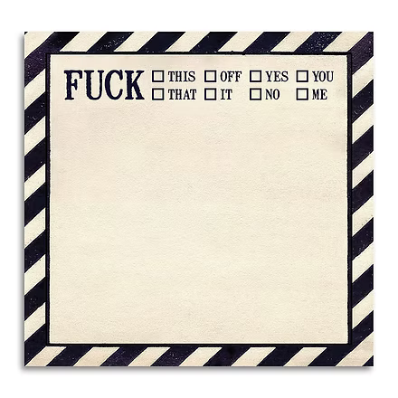 Fuck This, Fuck That, Fuck Off... Sticky Note Pad