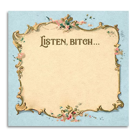 Listen Bitch... Sticky Note Pad