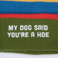 My Dog Said You're A Hoe Beanie