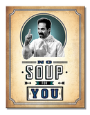 Seinfeld "No Soup" Tin Sign