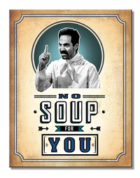 Seinfeld "No Soup" Tin Sign