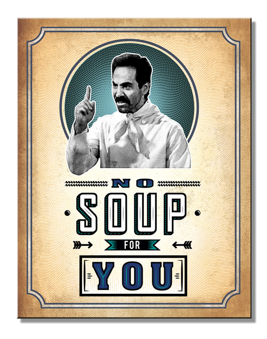 Seinfeld "No Soup" Tin Sign