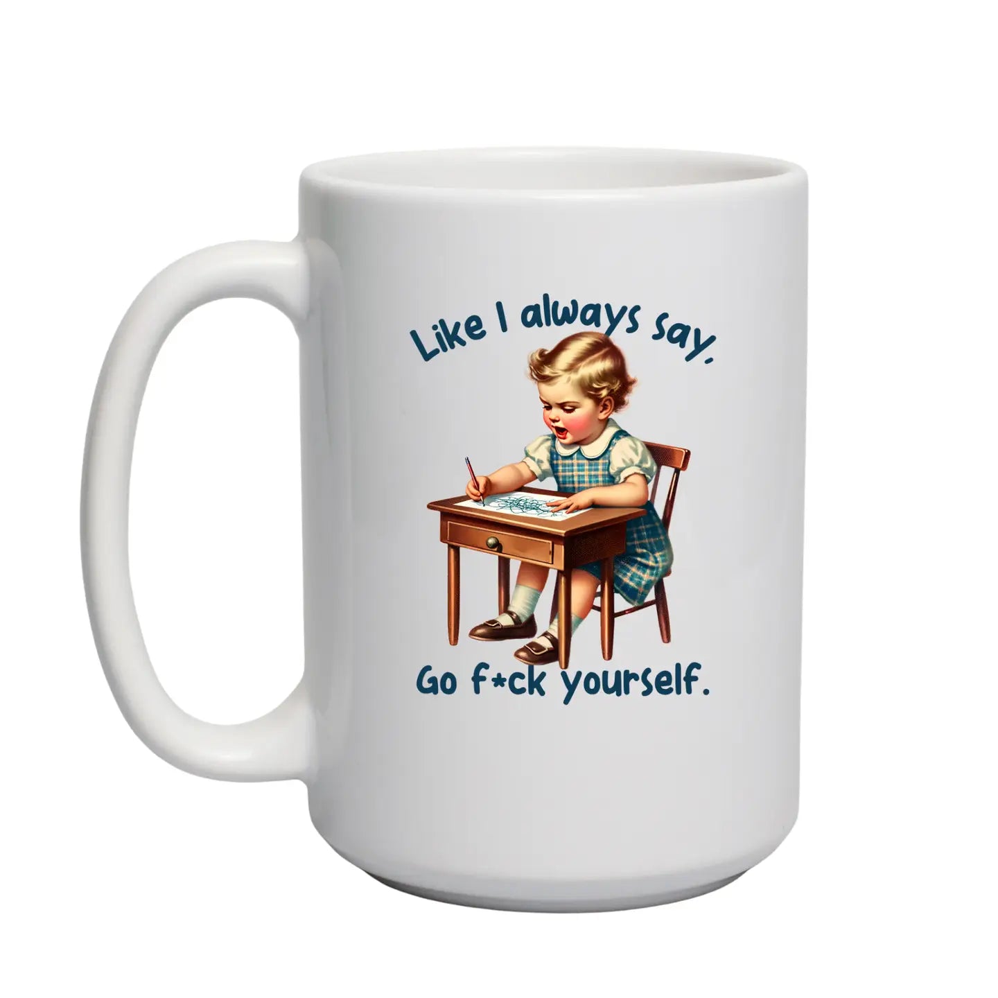 Like I Always Say... Ceramic Mug