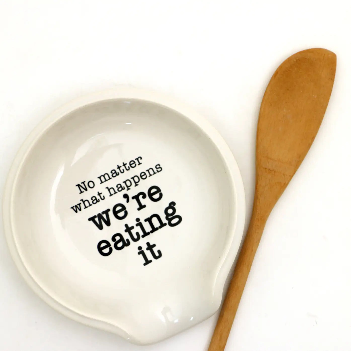 No Matter What Happens We're Eating It Spoon Rest
