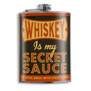 Whiskey Is My Secret Sauce Flask