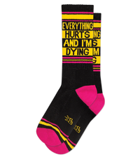 Everything Hurts and I'm Dying Socks