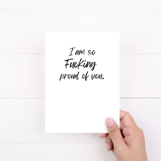 So Fucking Proud Of You Card