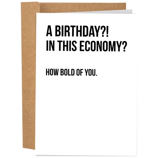 A Birthday?! In This Economy? Card