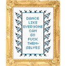 Dance Like Everyone Can Go Fuck Themselves Cross-Stitch Kit
