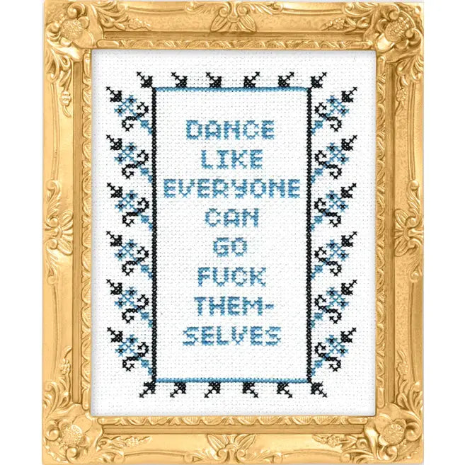 Dance Like Everyone Can Go Fuck Themselves Cross-Stitch Kit