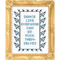 Dance Like Everyone Can Go Fuck Themselves Cross-Stitch Kit