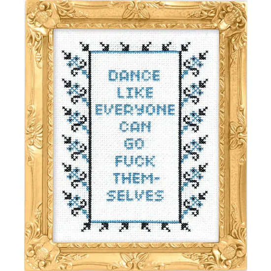 Dance Like Everyone Can Go Fuck Themselves Cross-Stitch Kit