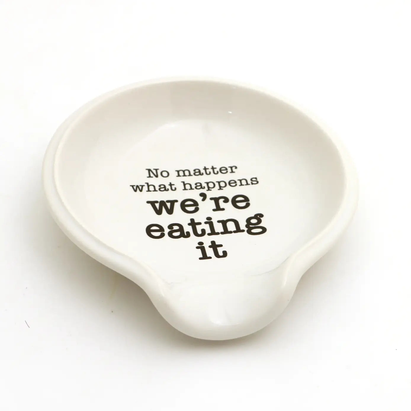 No Matter What Happens We're Eating It Spoon Rest