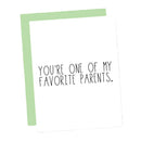You're One of My Favorite Parent's Card