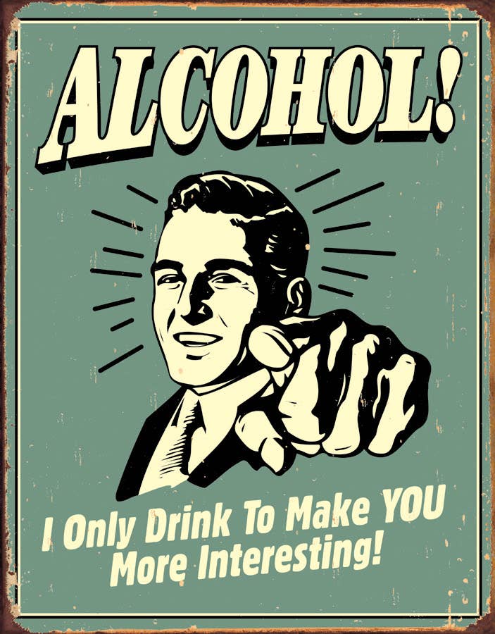 Alcohol - You Interesting Tin Sign