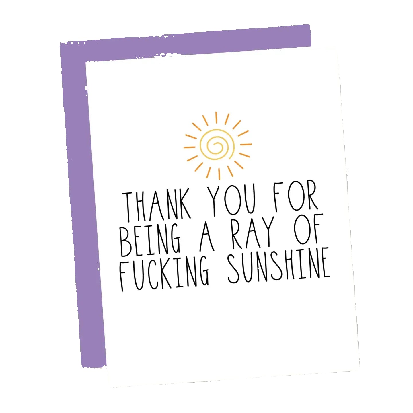 Thank You For Being A Ray of Fucking Sunshine Card