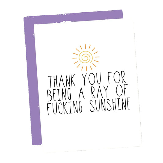 Thank You For Being A Ray of Fucking Sunshine Card