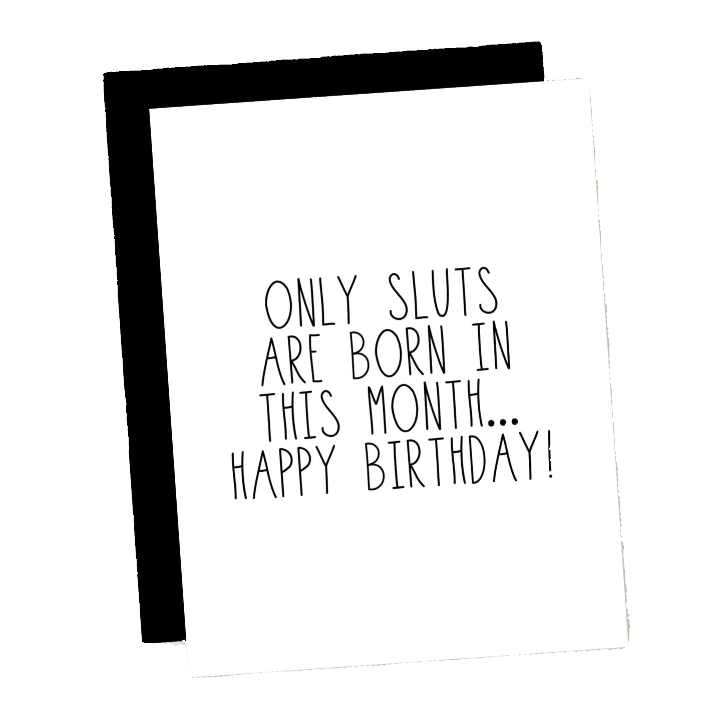 Only Sluts Are Born in This Month... Birthday Card