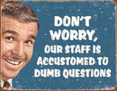Stupid Questions Tin Sign