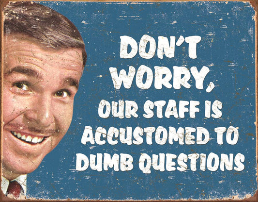 Stupid Questions Tin Sign