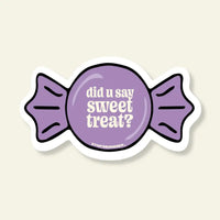 Did You Say Sweet Treat? Vinyl Sticker
